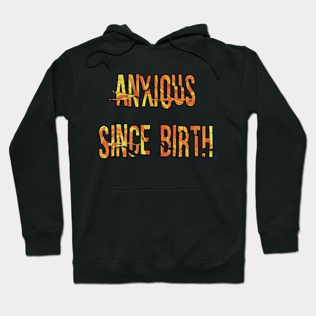 Anxious Since Birth (orange) Hoodie by Narrie